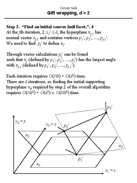 Convex hulls Gift wrapping, d > 2 Step 2. “Find an initial convex hull Convex hulls Gift wrapping, d > 2 Step 2. “Find an initial convex hull