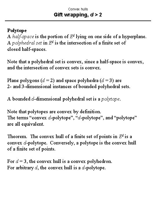 Convex hulls Gift wrapping, d > 2 Polytope A half-space is the portion of Convex hulls Gift wrapping, d > 2 Polytope A half-space is the portion of