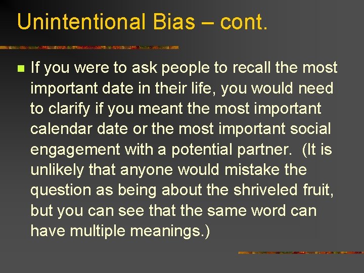 Unintentional Bias – cont. n If you were to ask people to recall the