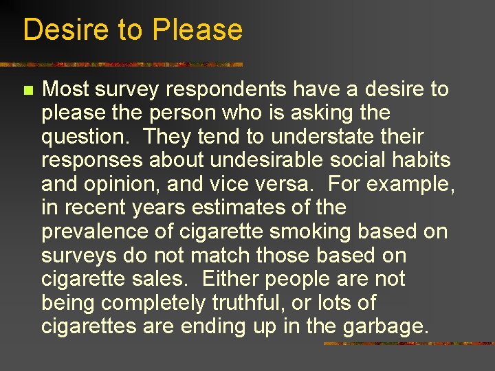 Desire to Please n Most survey respondents have a desire to please the person