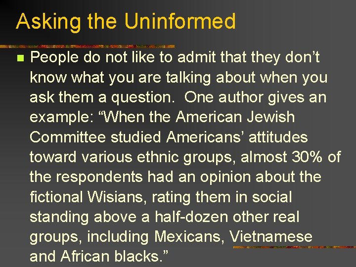 Asking the Uninformed n People do not like to admit that they don’t know