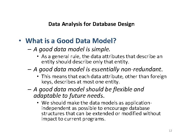 Data Analysis for Database Design • What is a Good Data Model? – A