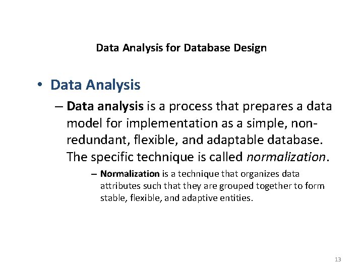 Data Analysis for Database Design • Data Analysis – Data analysis is a process