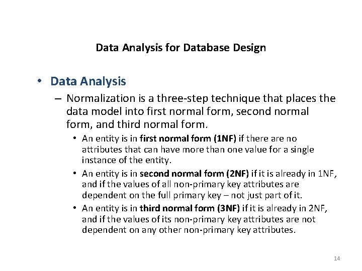 Data Analysis for Database Design • Data Analysis – Normalization is a three-step technique