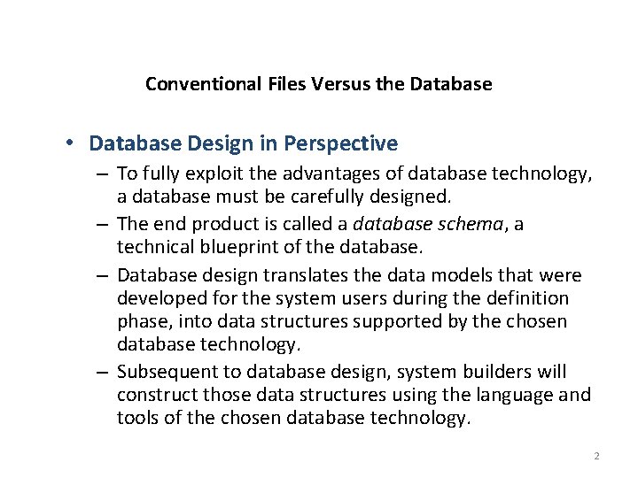 Conventional Files Versus the Database • Database Design in Perspective – To fully exploit