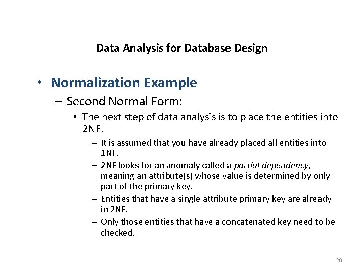 Data Analysis for Database Design • Normalization Example – Second Normal Form: • The
