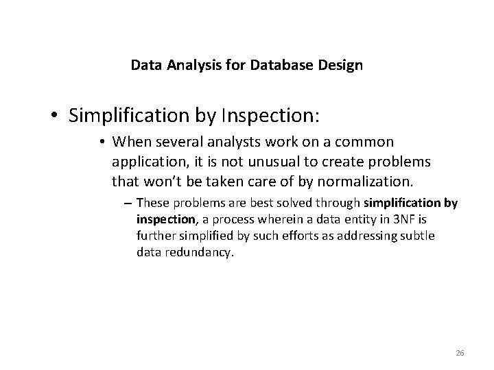 Data Analysis for Database Design • Simplification by Inspection: • When several analysts work
