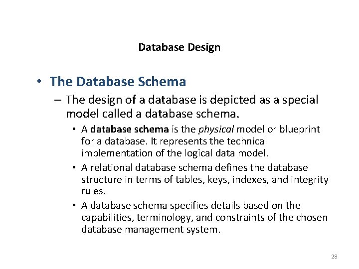 Database Design • The Database Schema – The design of a database is depicted