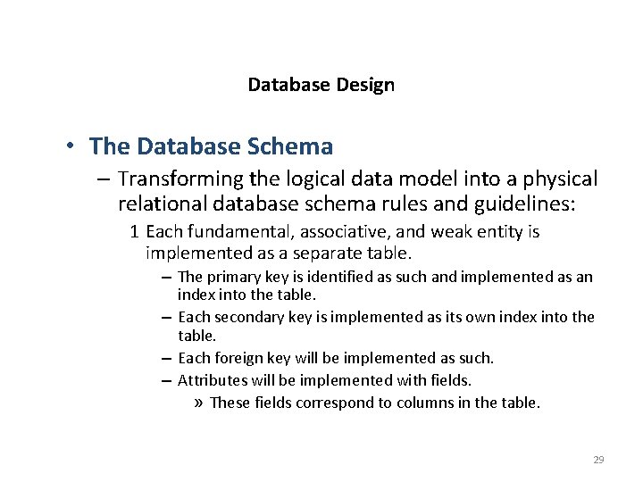 Database Design • The Database Schema – Transforming the logical data model into a