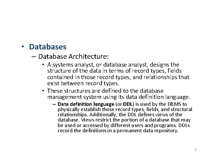 • Databases – Database Architecture: • A systems analyst, or database analyst, designs
