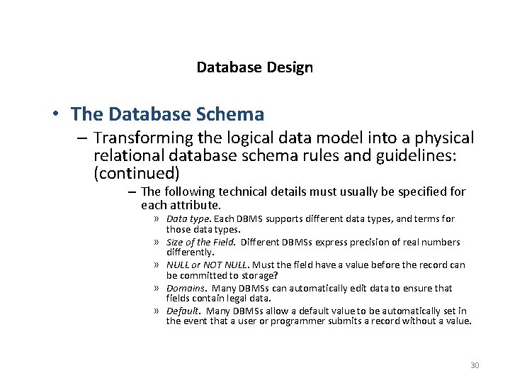 Database Design • The Database Schema – Transforming the logical data model into a