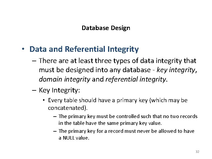 Database Design • Data and Referential Integrity – There at least three types of