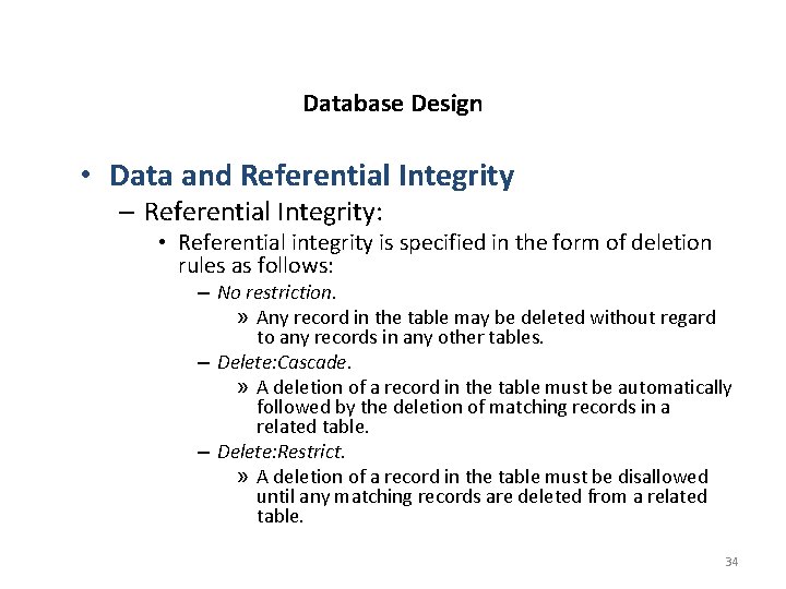 Database Design • Data and Referential Integrity – Referential Integrity: • Referential integrity is