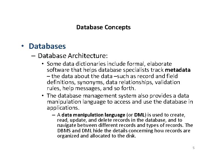 Database Concepts • Databases – Database Architecture: • Some data dictionaries include formal, elaborate
