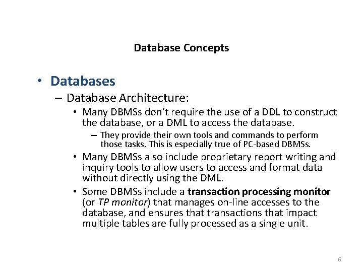 Database Concepts • Databases – Database Architecture: • Many DBMSs don’t require the use