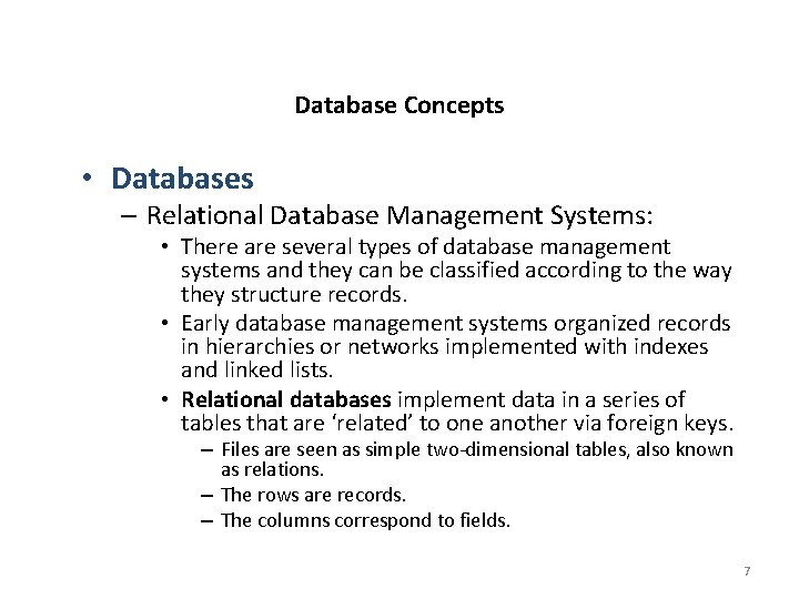 Database Concepts • Databases – Relational Database Management Systems: • There are several types