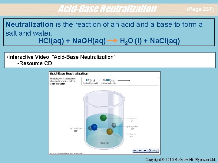 Acid-Base Neutralization (Page 237) Neutralization is the reaction of an acid and a base
