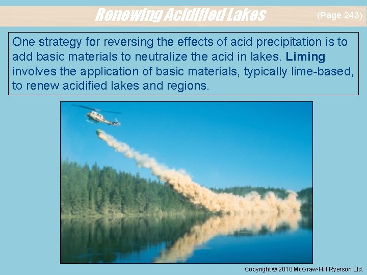 Renewing Acidified Lakes (Page 243) One strategy for reversing the effects of acid precipitation