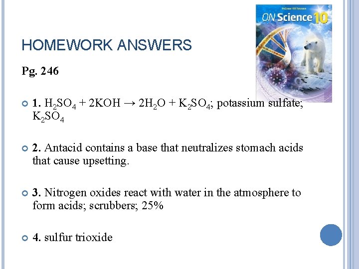 HOMEWORK ANSWERS Pg. 246 1. H 2 SO 4 + 2 KOH → 2