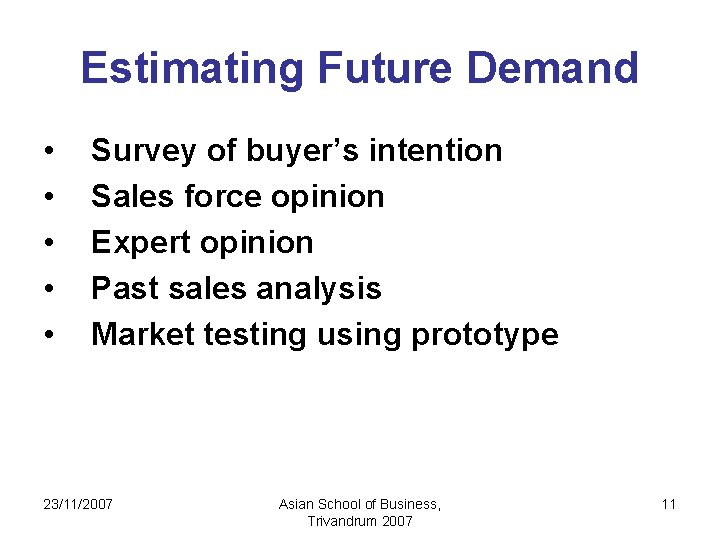 Estimating Future Demand • • • Survey of buyer’s intention Sales force opinion Expert