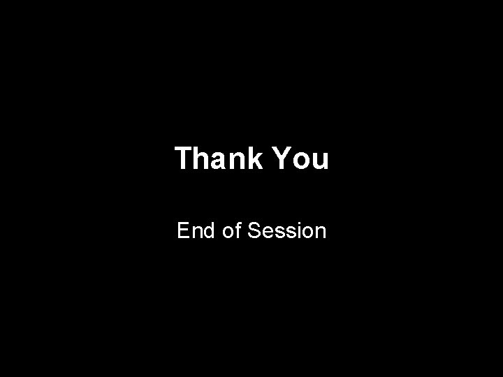 Thank You End of Session 23/11/2007 Asian School of Business, Trivandrum 2007 12 