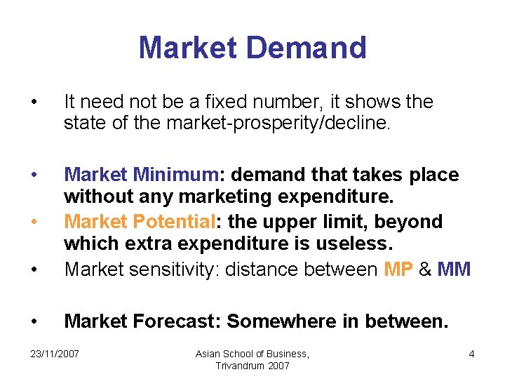 Market Demand • It need not be a fixed number, it shows the state