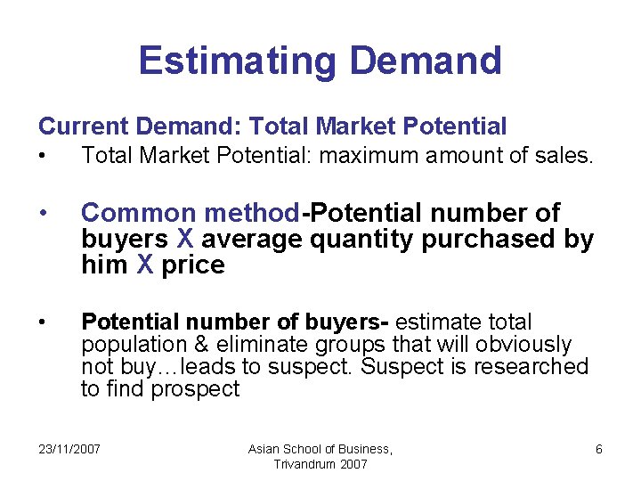 Estimating Demand Current Demand: Total Market Potential • Total Market Potential: maximum amount of