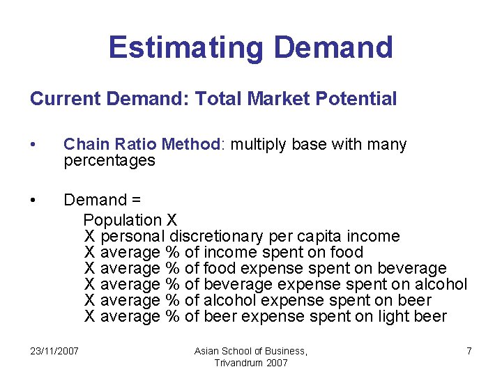 Estimating Demand Current Demand: Total Market Potential • Chain Ratio Method: multiply base with