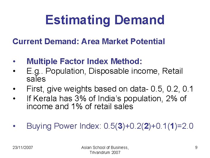 Estimating Demand Current Demand: Area Market Potential • • • Multiple Factor Index Method: