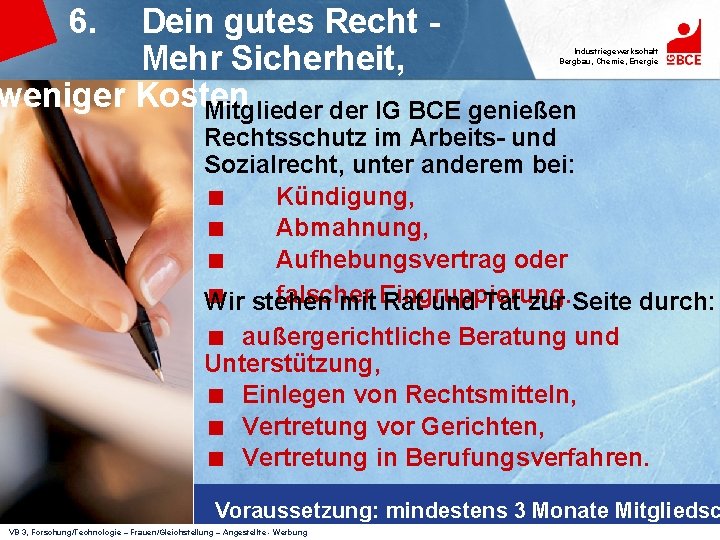 6. Dein gutes Recht Mehr Sicherheit, weniger Kosten Mitglieder IG BCE genießen Industriegewerkschaft Bergbau,