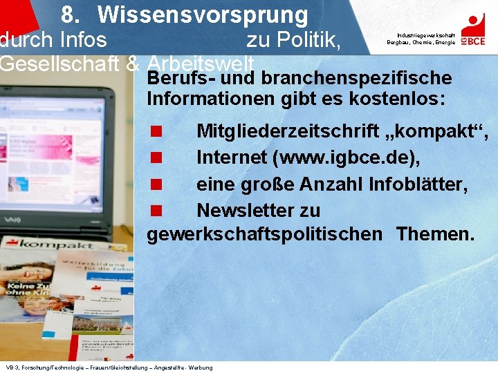 8. Wissensvorsprung durch Infos zu Politik, Gesellschaft & Arbeitswelt Industriegewerkschaft Bergbau, Chemie, Energie Berufs-