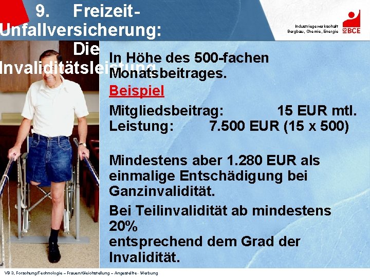 9. Freizeit. Unfallversicherung: Die In Höhe des 500 -fachen Invaliditätsleistung Monatsbeitrages. Industriegewerkschaft Bergbau, Chemie,