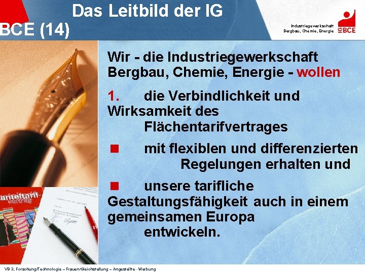 BCE (14) Das Leitbild der IG Industriegewerkschaft Bergbau, Chemie, Energie Wir - die Industriegewerkschaft