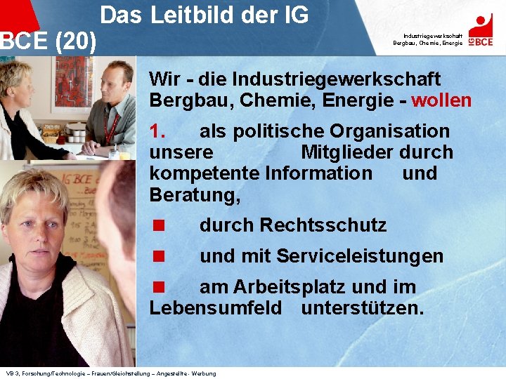 BCE (20) Das Leitbild der IG Industriegewerkschaft Bergbau, Chemie, Energie Wir - die Industriegewerkschaft