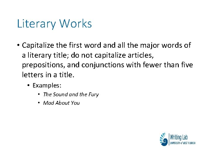 Literary Works • Capitalize the first word and all the major words of a