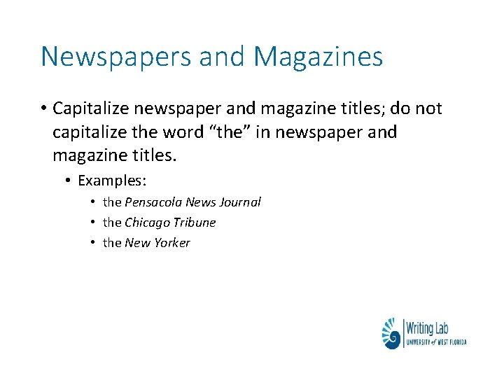 Newspapers and Magazines • Capitalize newspaper and magazine titles; do not capitalize the word