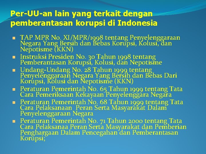 Per-UU-an lain yang terkait dengan pemberantasan korupsi di Indonesia TAP MPR No. XI/MPR/1998 tentang