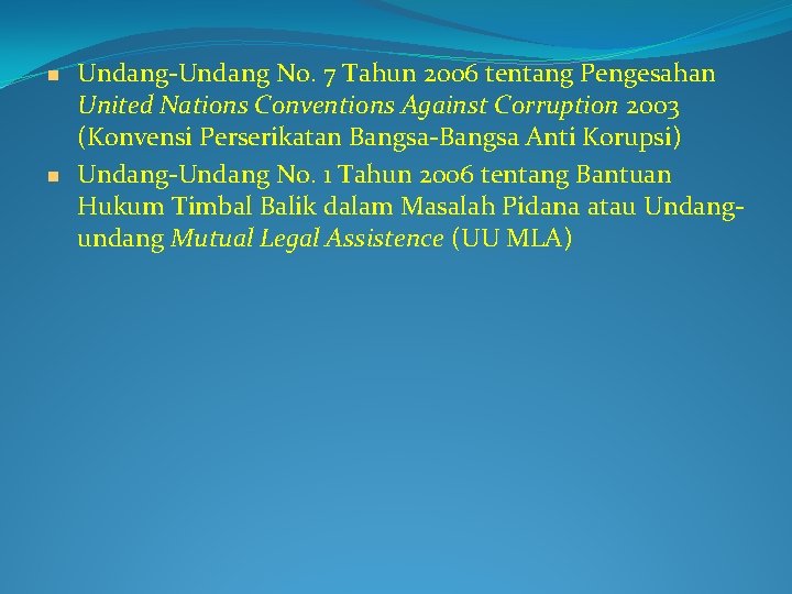  Undang-Undang No. 7 Tahun 2006 tentang Pengesahan United Nations Conventions Against Corruption 2003