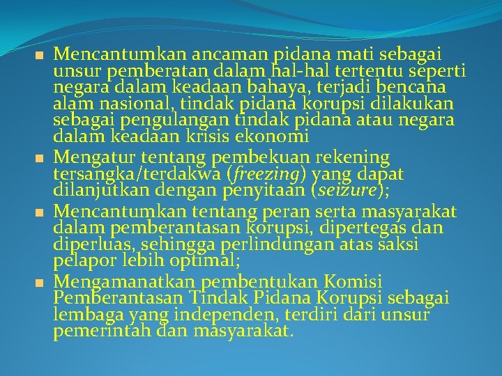  Mencantumkan ancaman pidana mati sebagai unsur pemberatan dalam hal-hal tertentu seperti negara dalam