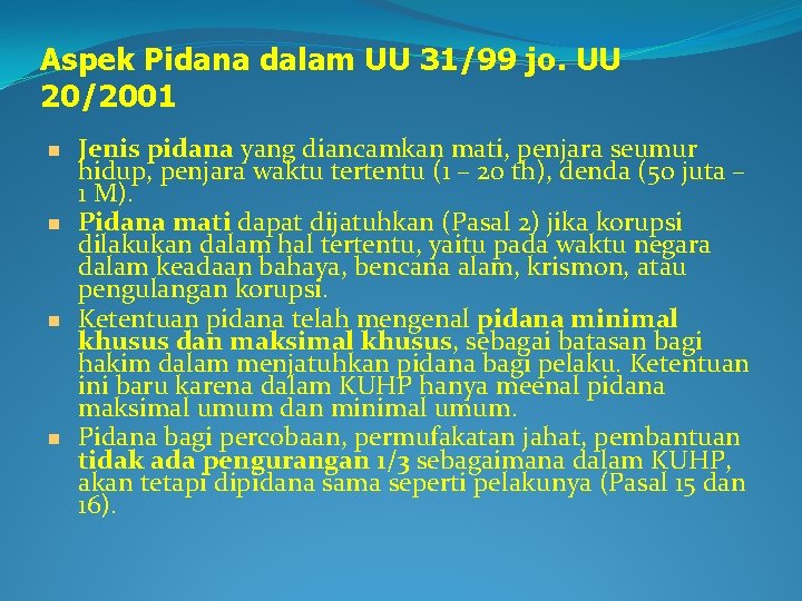 Aspek Pidana dalam UU 31/99 jo. UU 20/2001 Jenis pidana yang diancamkan mati, penjara