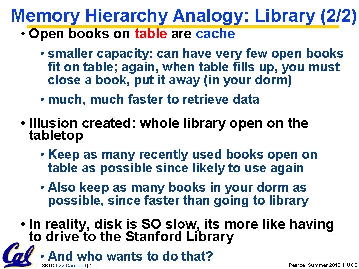 Memory Hierarchy Analogy: Library (2/2) • Open books on table are cache • smaller