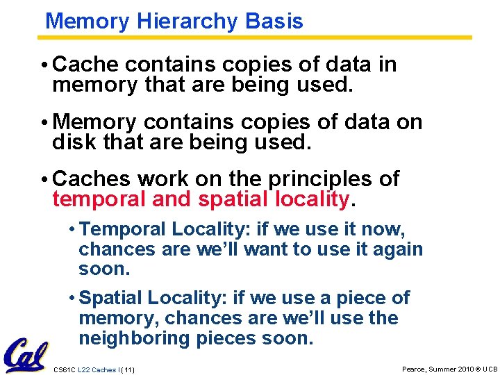 Memory Hierarchy Basis • Cache contains copies of data in memory that are being