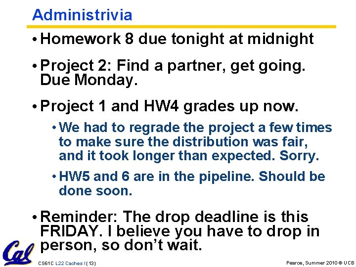 Administrivia • Homework 8 due tonight at midnight • Project 2: Find a partner,