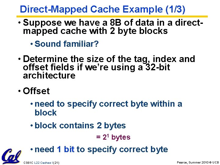 Direct-Mapped Cache Example (1/3) • Suppose we have a 8 B of data in