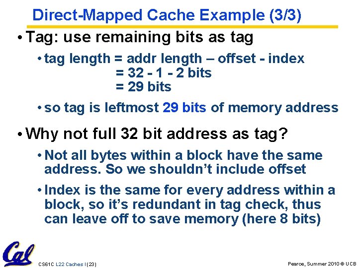 Direct-Mapped Cache Example (3/3) • Tag: use remaining bits as tag • tag length