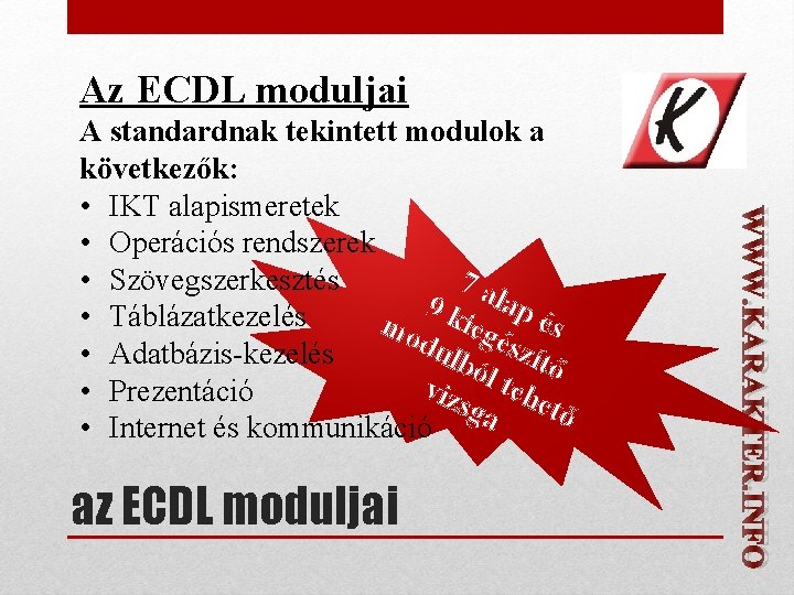 Az ECDL moduljai az ECDL moduljai WWW. KARAKTER. INFO A standardnak tekintett modulok a