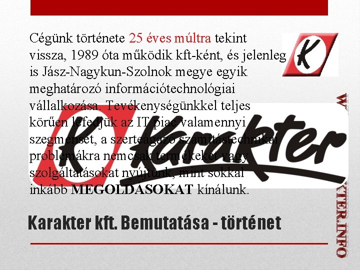 Karakter kft. Bemutatása - történet WWW. KARAKTER. INFO Cégünk története 25 éves múltra tekint