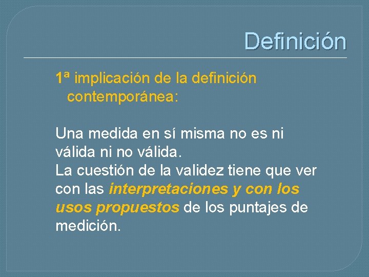 Definición 1ª implicación de la definición contemporánea: Una medida en sí misma no es