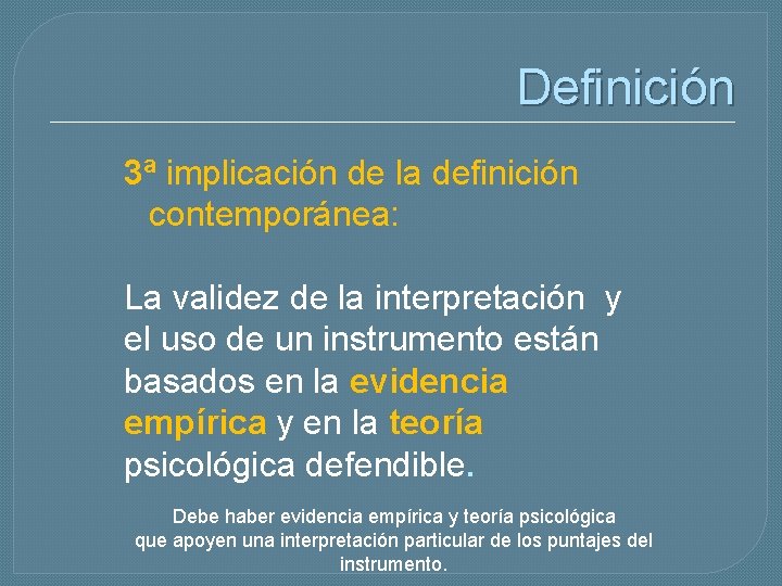 Definición 3ª implicación de la definición contemporánea: La validez de la interpretación y el