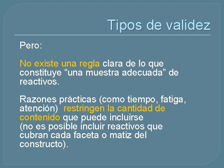 Tipos de validez Pero: No existe una regla clara de lo que constituye “una